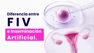 Diferencia entre FIV y Inseminación Artificial